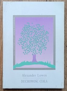 Alexander Lowen • Duchowość ciała / Santorski 1992