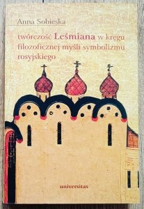 Anna Sobieska • Twórczość Leśmiana w kręgu filozoficznej myśli symbolizmu rosyjskiego