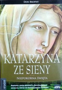 Don Brophy • Katarzyna ze Sieny. Niepokorna święta
