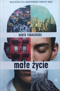 Hanya Yanagihara • Małe życie 
