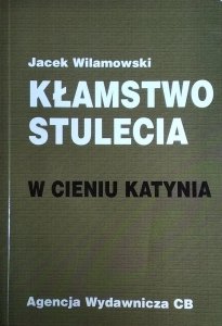 Jacek Wilamowski • Kłamstwo stulecia W cieniu Katynia