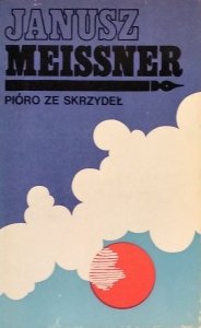 Janusz Meissner • Pióro ze skrzydeł