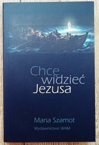 Maria Szamot • Chcę widzieć Jezusa