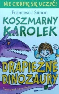 Francesca Simon • Koszmarny Karolek. Drapieżne dinozaury