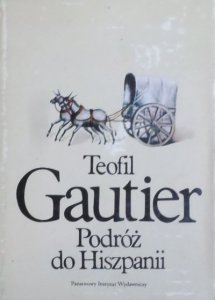 Teofil Gautier • Podróż do Hiszpanii