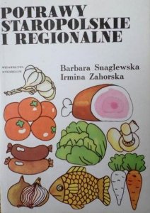 Barbara Snaglewska, Irmina Zahorska • Potrawy staropolskie i regionalne 