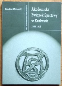 Czesław Michalski • Akademicki Związek Sportowy w Krakowie. 1909-1945