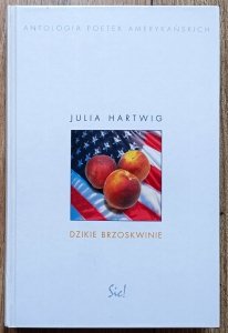 Julia Hartwig • Dzikie brzoskwinie. Antologia poetek amerykańskich / z autografem Julii Hartwig