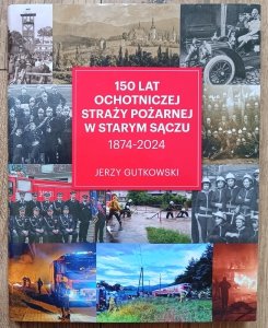 150 lat Ochotniczej Straży Pożarnej w Starym Sączu 1874-2024
