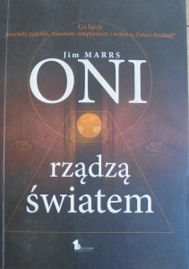 Jim Marrs • Oni rządzą światem. Tajna historia łącząca Komisję Trójstronną, wolnomularstwo i piramidy egipskie