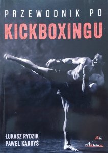 Łukasz Rydzik, Paweł Kardyś • Przewodnik po kickboxingu