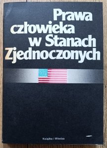red. Longin Pastusiak • Prawa człowieka w Stanach Zjednoczonych