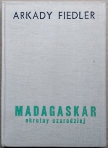 Arkady Fiedler • Madagaskar, okrutny czarodziej