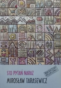 Mirosław Tarasewicz • Sto pytań naraz