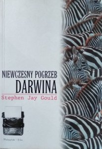 Stephen Jay Gould • Niewczesny pogrzeb Darwina