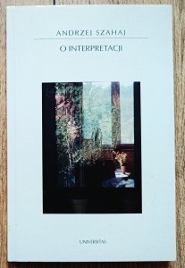 Andrzej Szahaj • O interpretacji