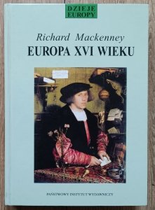 Richard Mackenney • Europa XVI wieku: Ekspansja i konflikt