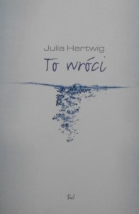 Julia Hartwig • To wróci