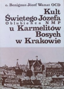 O. Benignus Józef Wanat • Kult Św. Józefa oblubieńca NMP u Karmelitów Bosych w Krakowie