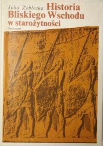 Julia Zabłocka • Historia Bliskiego Wschodu w starożytności