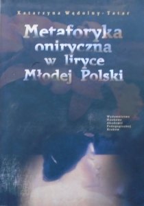 Katarzyna Wądolny-Tatar • Metaforyka oniryczna w liryce Młodej Polski