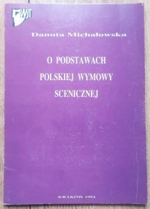 Danuta Michałowska • O podstawach polskiej wymowy scenicznej