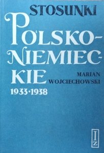 Marian Wojciechowski • Stosunki polsko-niemieckie 1933-1938 