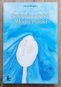 Danuta Skrabacz • Baśniowy świat Młodej Polski