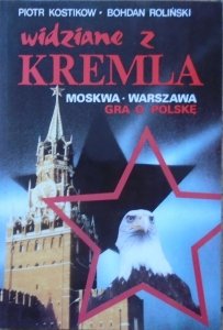Piotr Kostikow, Bohdan Roliński • Widziane w Kremla. Moskwa-Warszawa. Gra o Polskę