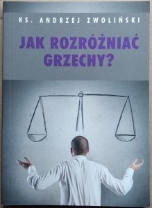 Andrzej Zwoliński • Jak rozróżniać grzechy