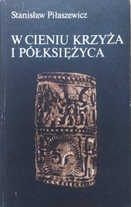 Stanisław Piłaszewicz • W cieniu krzyża i półksiężyca. Rodzime religie i filozofia ludów Afryki Zachodniej