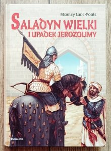 Stanley Lane-Poole • Saladyn Wielki i upadek Jerozolimy