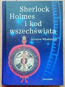 Jarosław Włodarczyk • Sherlock Holmes i kod wszechświata
