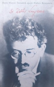 Hans Mayer • Świadek epoki. Walter Benjamin