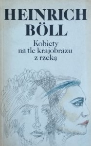Heinrich Boll • Kobiety na tle krajobrazu z rzeką