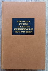Henryk Samsonowicz • Ziemie polskie w X wieku i ich znaczenie w kształtowaniu się nowej mapy Europy