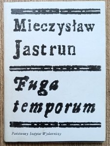 Mieczysław Jastrun • Fuga temporum
