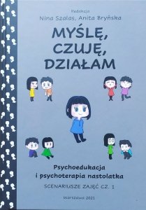 Nina Szalas, Anita Bryńska • Myślę, czuję, działam. Psychoedukacja i psychoterapia nastolatka cz. 1