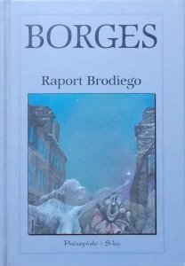 Jorge Luis Borges • Raport Brodiego