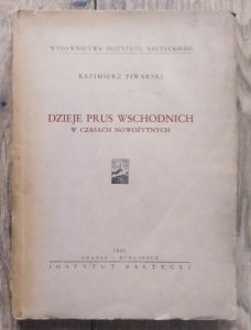 Kazimierz Piwarski • Dzieje Prus Wschodnich w czasach nowożytnych