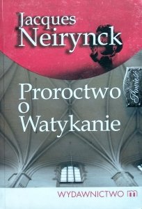 Jacques Neirynck • Proroctwo o Watykanie 