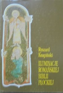 Ryszard Knapiński • Iluminacje romańskiej Biblii Płockiej