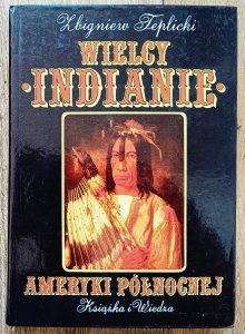 Zbigniew Toplicki • Wielcy Indianie Ameryki Północnej