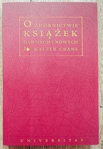 Walter Crane • O zdobnictwie książek dawnych i nowych