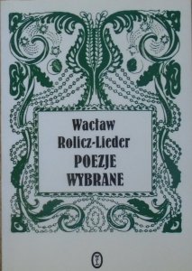 Wacław Rolicz-Lieder • Poezje wybrane [Biblioteka Poezji Młodej Polski]