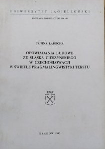 Janina Labocha • Opowiadania ludowe ze Śląska Cieszyńskiego w Czechosłowacji w świetle pragmalingwistyki tekstu [dedykacja autorska]