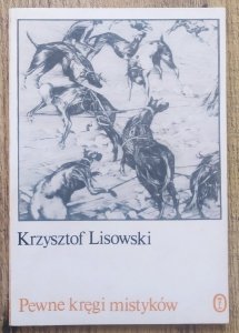 Krzysztof Lisowski • Pewne kręgi mistyków