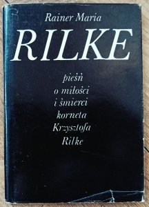 Rainer Maria Rilke • Pieśń o miłości i śmierci korneta Krzysztofa Rilke