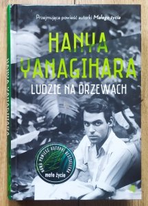 Hanya Yanagihara • Ludzie na drzewach