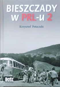 Krzysztof Potaczała • Bieszczady w PRL-u 2